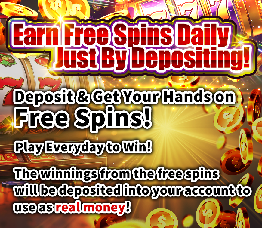 Earn Free Spins Daily Just By Depositing!Deposit & Get Your Hands on Free Spins!