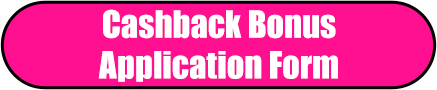 Cashback Bonus Application Form