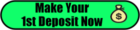 Make Your 1st Deposit Now
