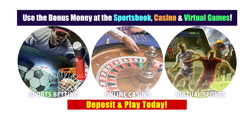Use the Bonus Money at the Sportsbook, Casino & Virtual Games!