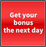 Receive Your Bonus the Following Day